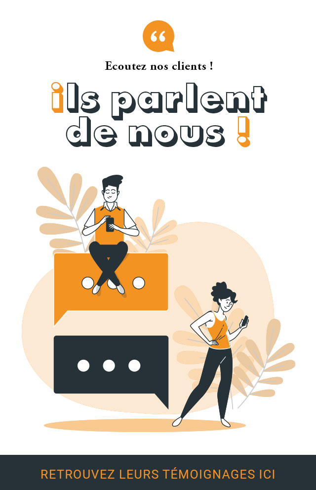 Ecoutez nos clients ! ils parlent de nous ! Retrouvez leurs témoignages ici